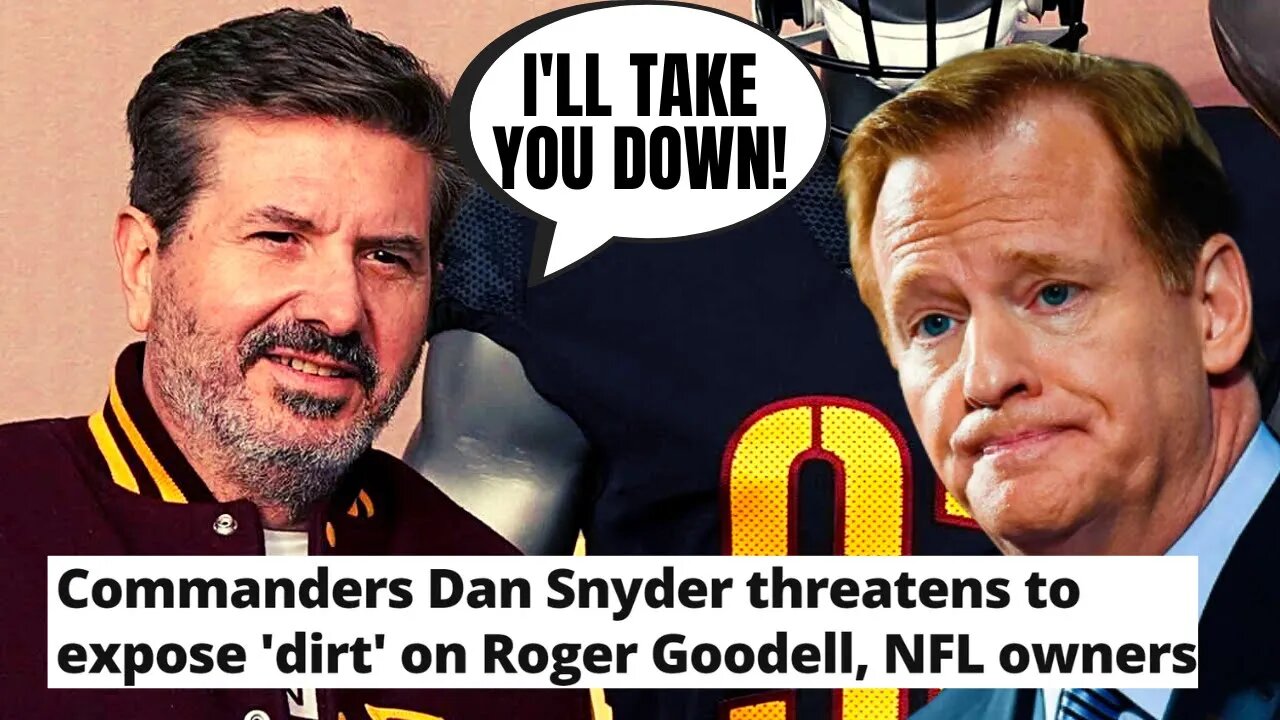 Dan Snyder Has Dirt On Roger Goodell, NFL Owners | Will TAKE THEM DOWN If Forced To Sell Commanders!