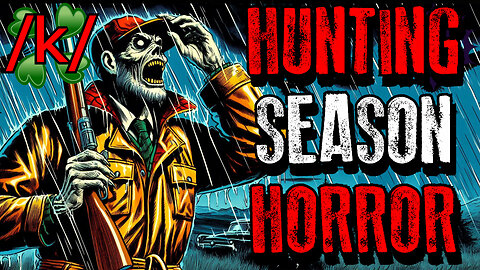 Horrors During Hunting Season | 4chan /k/ Innawoods Greentext Stories Thread