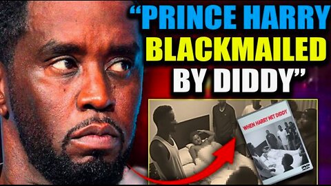 FBI Seize Diddy Tape 'Worse Than Frazzledrip' Involving Prince Harry