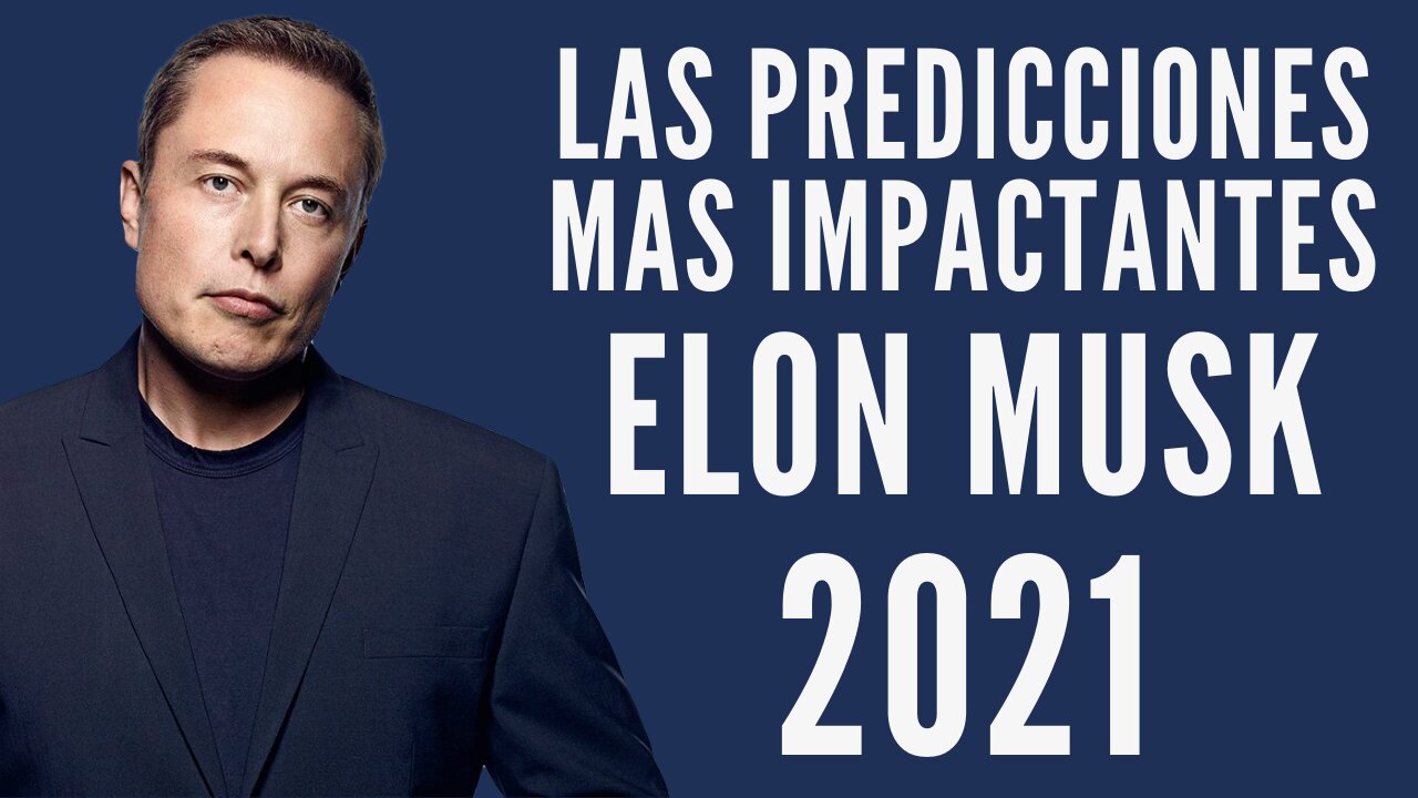 Las predicciones MAS IMPACTANTES de ELON MUSK para el 2021