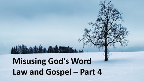 Sermon Only | Misusing God's Word - Law and Gospel - Part 4 | January 28, 2024