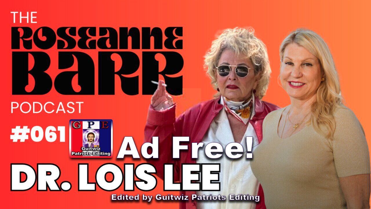 The Roseanne Barr Podcast-The Children of the Night with Dr. Lois Lee-Ad Free!