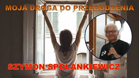 Odc. 84 - Moja Droga Do Przebudzenia - Szymon Spolankiewicz