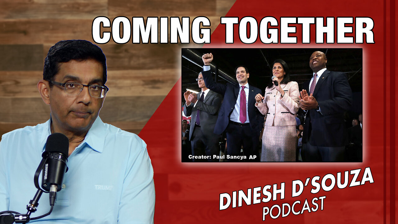 COMING TOGETHER Dinesh D’Souza Podcast Ep878