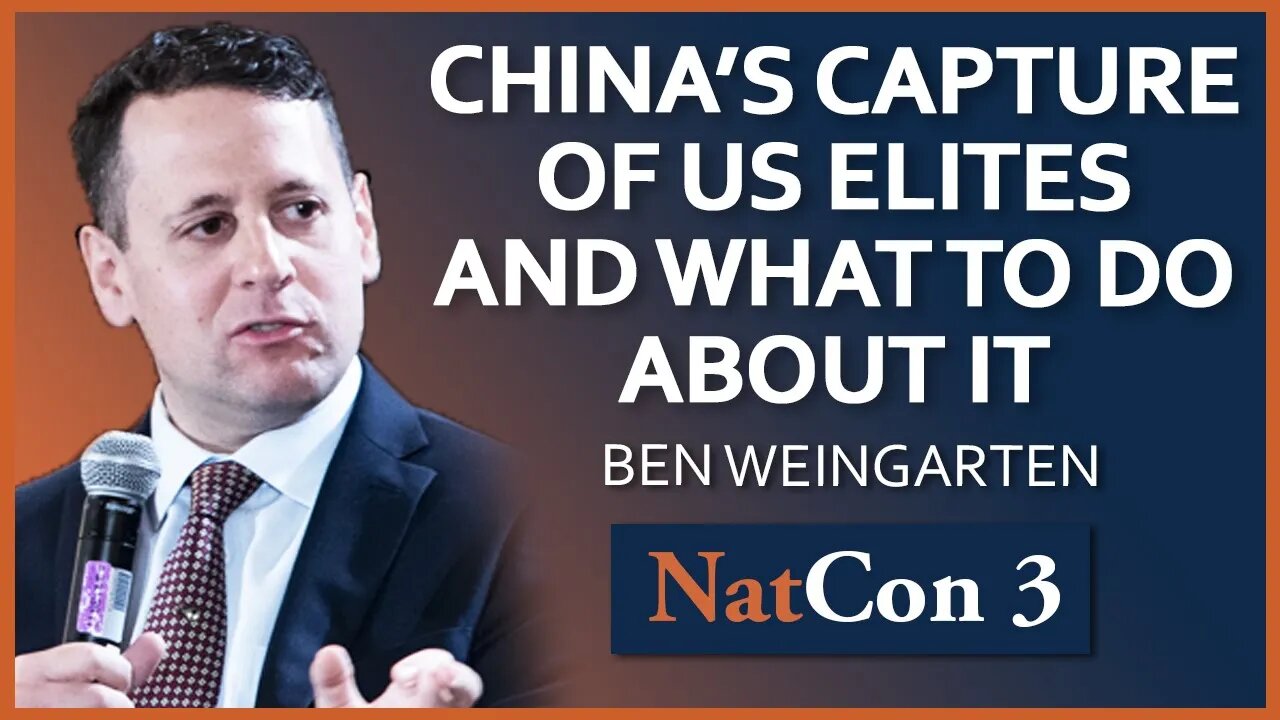 Ben Weingarten | China’s Capture of US Elites and What to Do About It | NatCon 3 Miami
