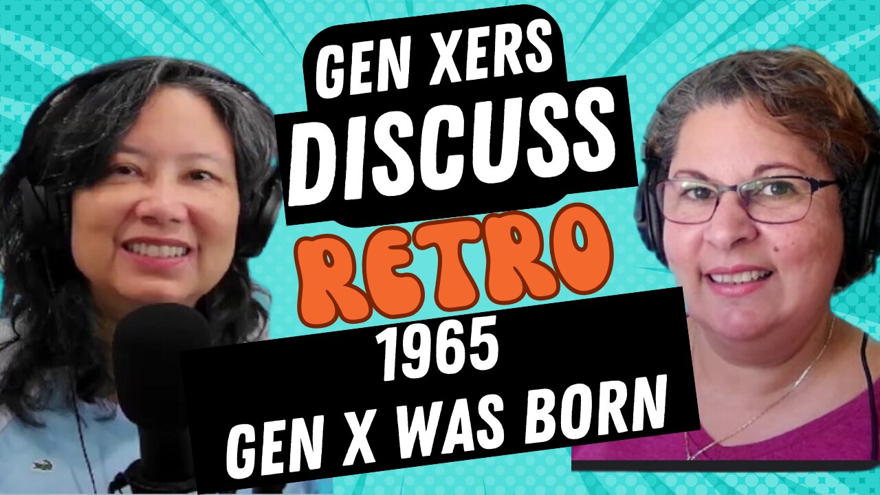 Gen Xers Discuss 1965: Gen X Was Born