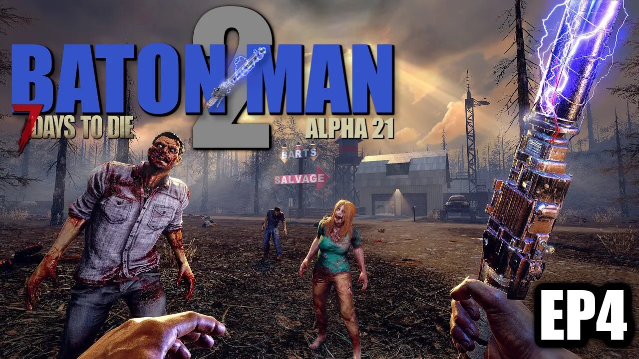 7 Days to Die Alpha 21 Baton Man 2 #livestream Ep 4