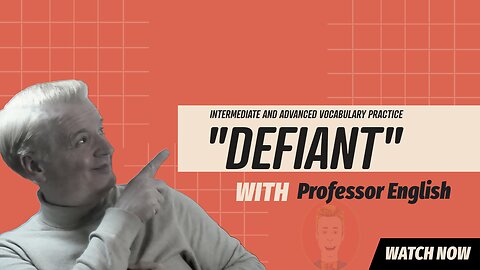 English Vocab Intermediate-Advanced "DEFIANT" learn and practice it here