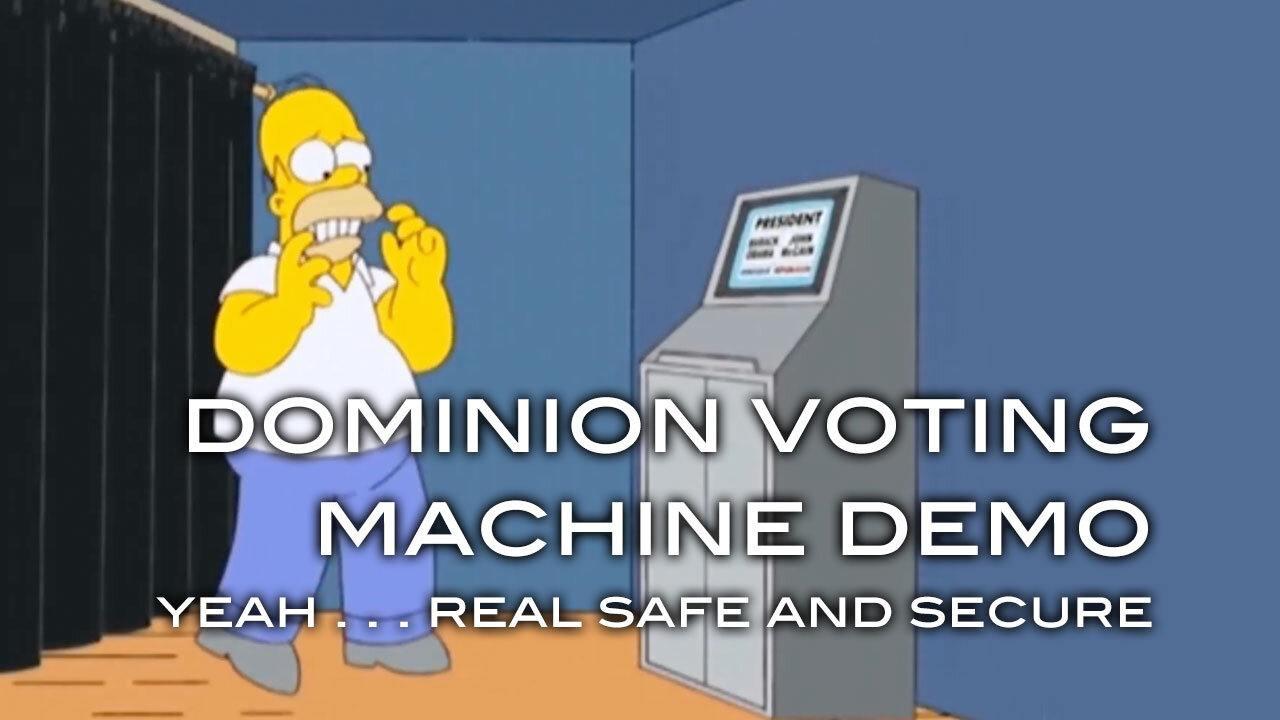 Dominion Voting Machine Demo - Yeah, Real Safe and Secure