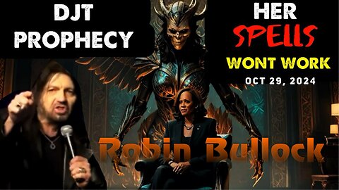 Robin Bullock: [HER SPELLS WON'T WORK] DJT Prophecy Oct 29, 2024