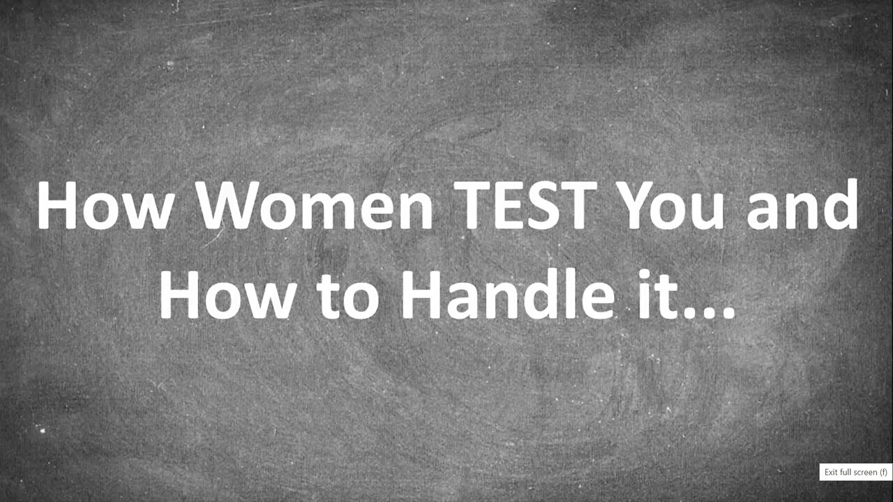 How Women TEST You and How to Handle it...