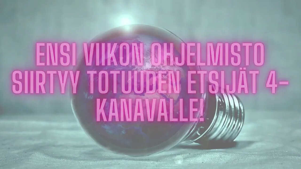 * Ensi viikon ohjelmisto siirtyy Totuuden Etsijät 4 kanavalle! * @totuudenetsijat4