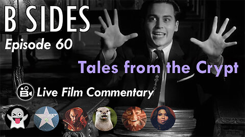 B SIDES Episode 60 - Tales from the Crypt - LIVE Riffs and Commentary from The B Roll Crew!