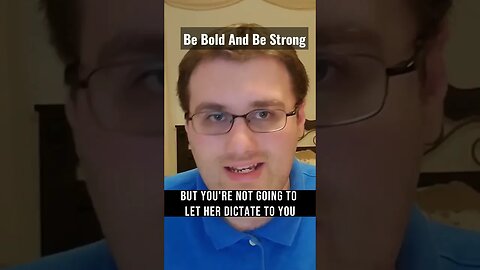 BE BOLD BE STRONG