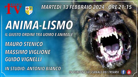 ANIMA-LISMO. IL GIUSTO ORDINE TRA UOMO E ANIMALE. STENICO, VIGLIONE, VIGNELLI. IN STUDIO: A. BIANCO