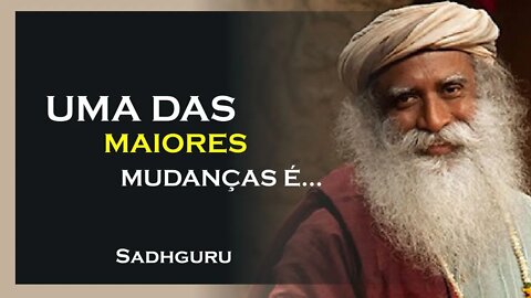 UMA DAS MAIORES MUDANÇAS NA VIDA, SADHGURU DUBLADO