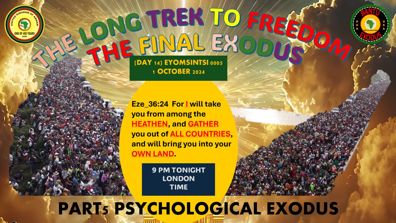 AFRICA IS THE HOLY LAND || THE LONG TREK TO FREEDOM-THE FINAL EXODUS - PSYCHOLOGICAL EXODUS