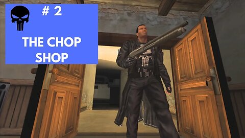 The Punisher | Part 2 - The Chop Shop | HD Gameplay Walkthrough