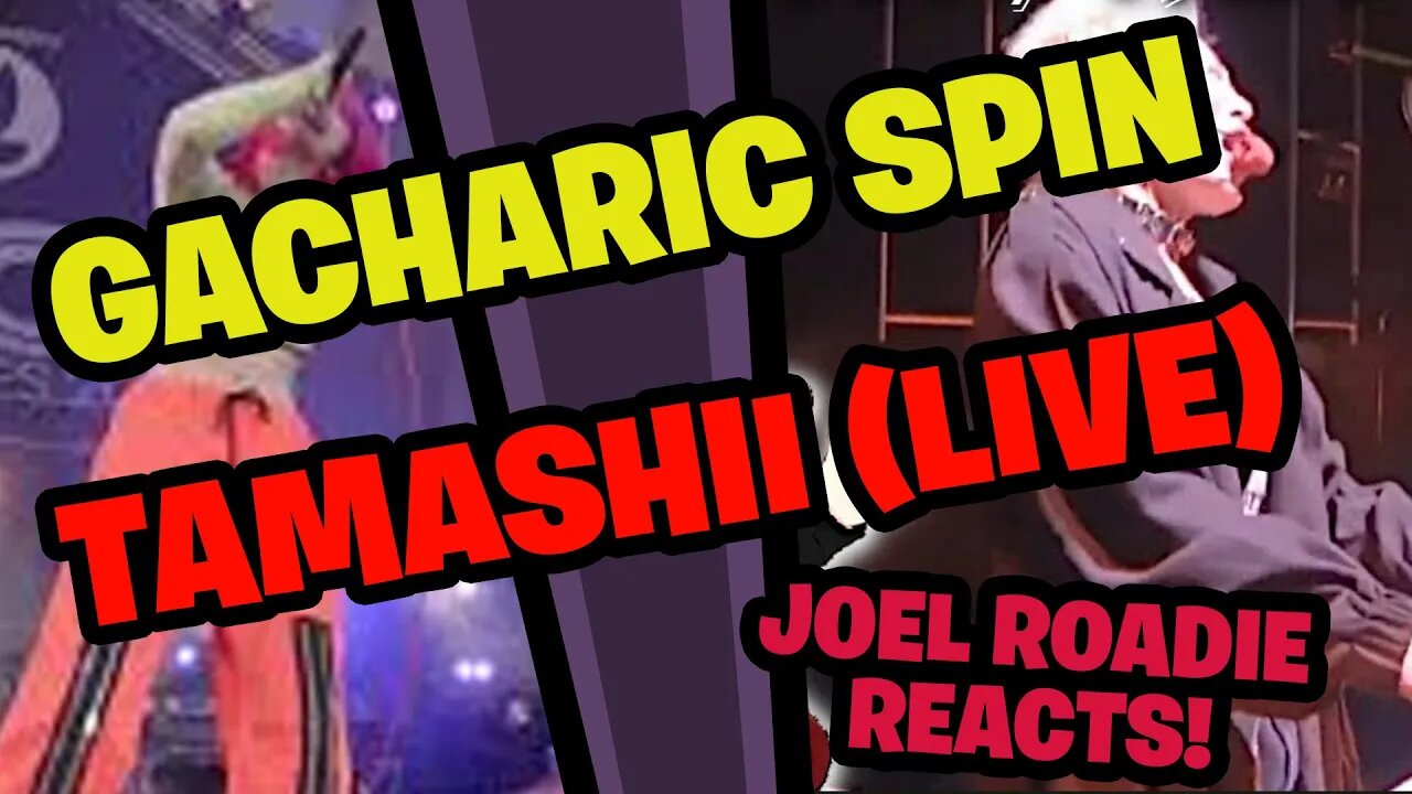 Gacharic Spin TAMASHII Live 2019 - Roadie Reacts