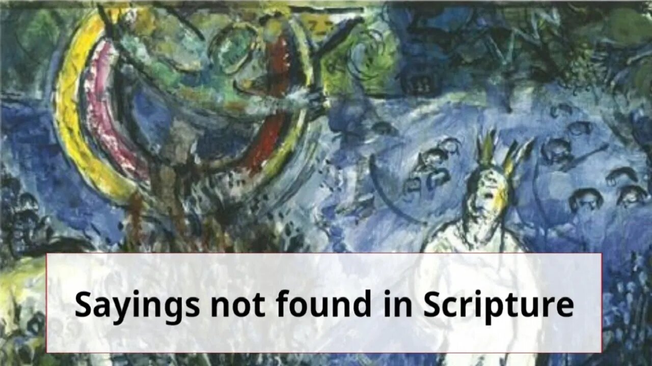 Common sayings not found in scripture! (MUST SEE)