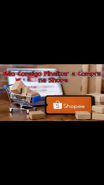 Resolvido: Não consigo Comprar na Shopee Aviso Aguardando Não Sai Disso Não Consigo Concluir Compra