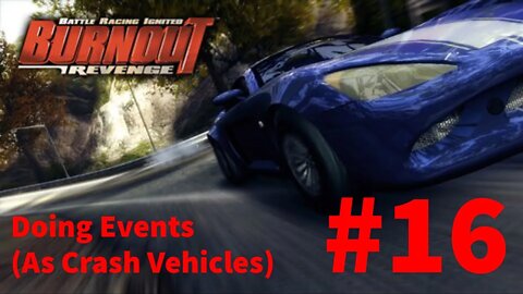 Burnout Revenge Playthrough(Part 16): Doing Events(as Crash Vehicles)