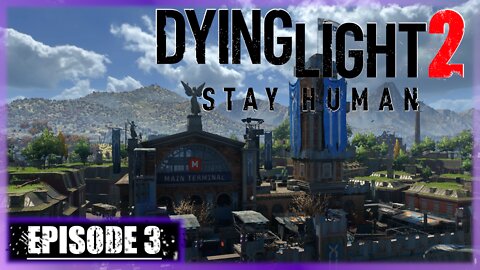 Dying Light 2, Stay Human | Playthrough | Episode 3