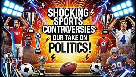 Shocking Sports Controversies 🏆: Our Take on Politics! ⚡