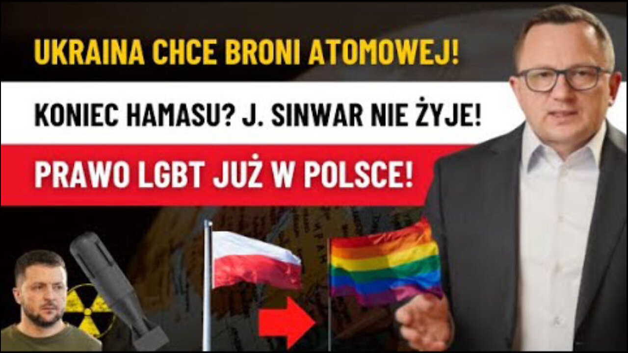 Ukraina Chce Broni ATOMOWEJ! Przywódca Hamasu Nie Żyje: Jahja Sinwar! Prawo LGBT w Polsce!