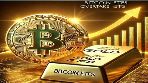 Bitcoin ETFs Overtake Gold ETFs: A New Era in Investments!