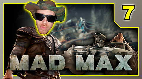 Mad Max - Playthrough Part 7