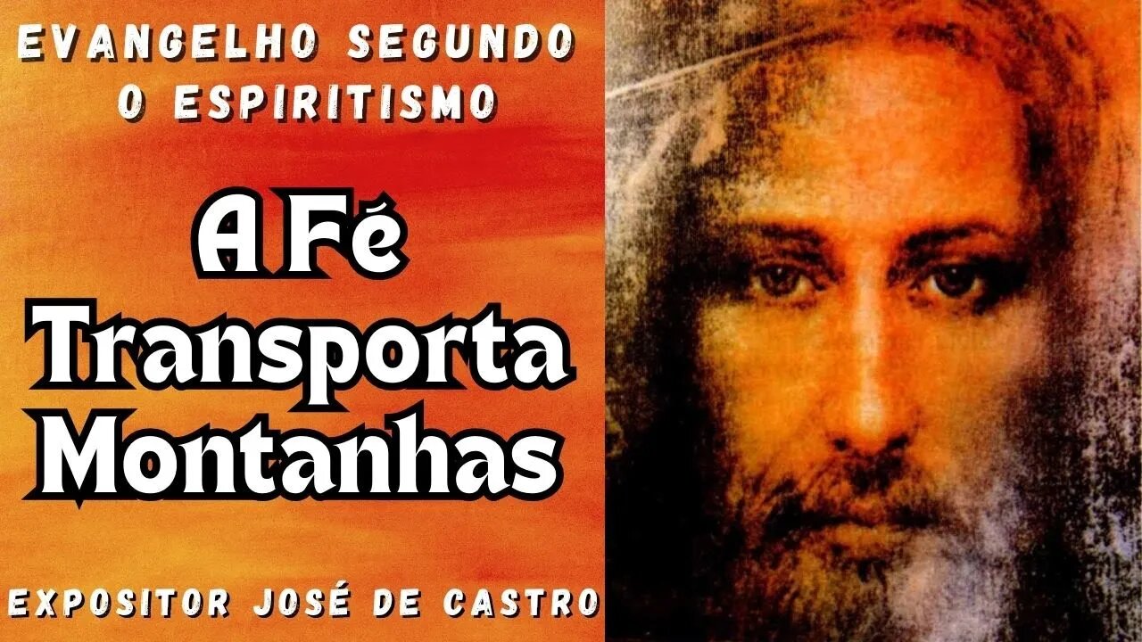 A fé transporta montanhas (Cap. 19 de O Evangelho Segundo o Espiritismo)