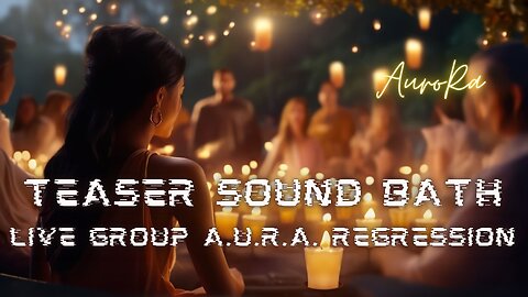 New! ASMR - Teaser - Live Monthly Group A.U.R.A. Regression Sound Bath
