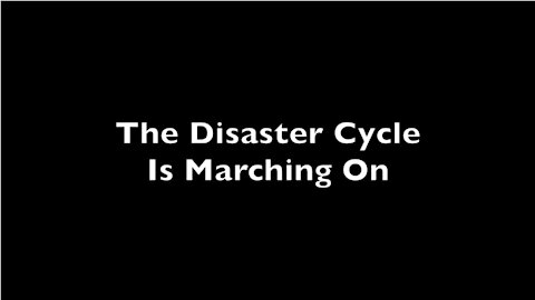 The Disaster Cycle Is Marching On | Special Message For You