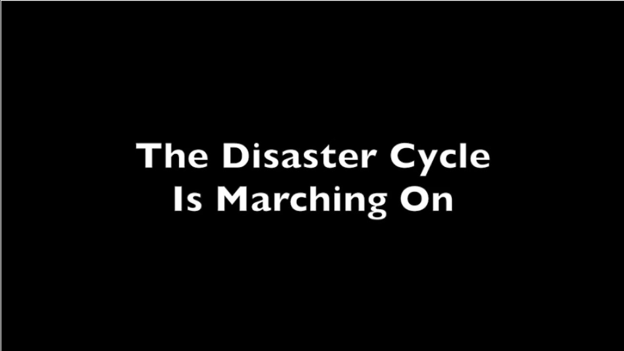 The Disaster Cycle Is Marching On | Special Message For You