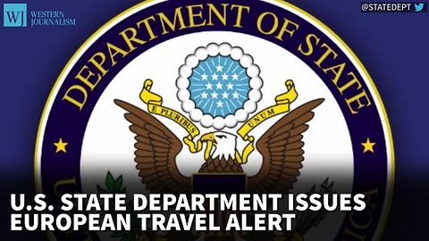 U.S. State Department Issues European Travel Alert