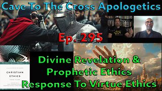 Divine Revelation & Prophetic Ethics Response To Virtue Ethics - Ep.295 - Christian Ethics - 4 Views