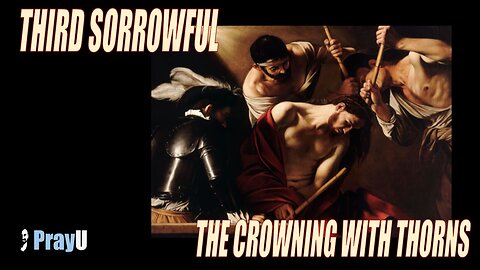 Pray the Third Sorrowful Mystery: The Crowning with Thorns