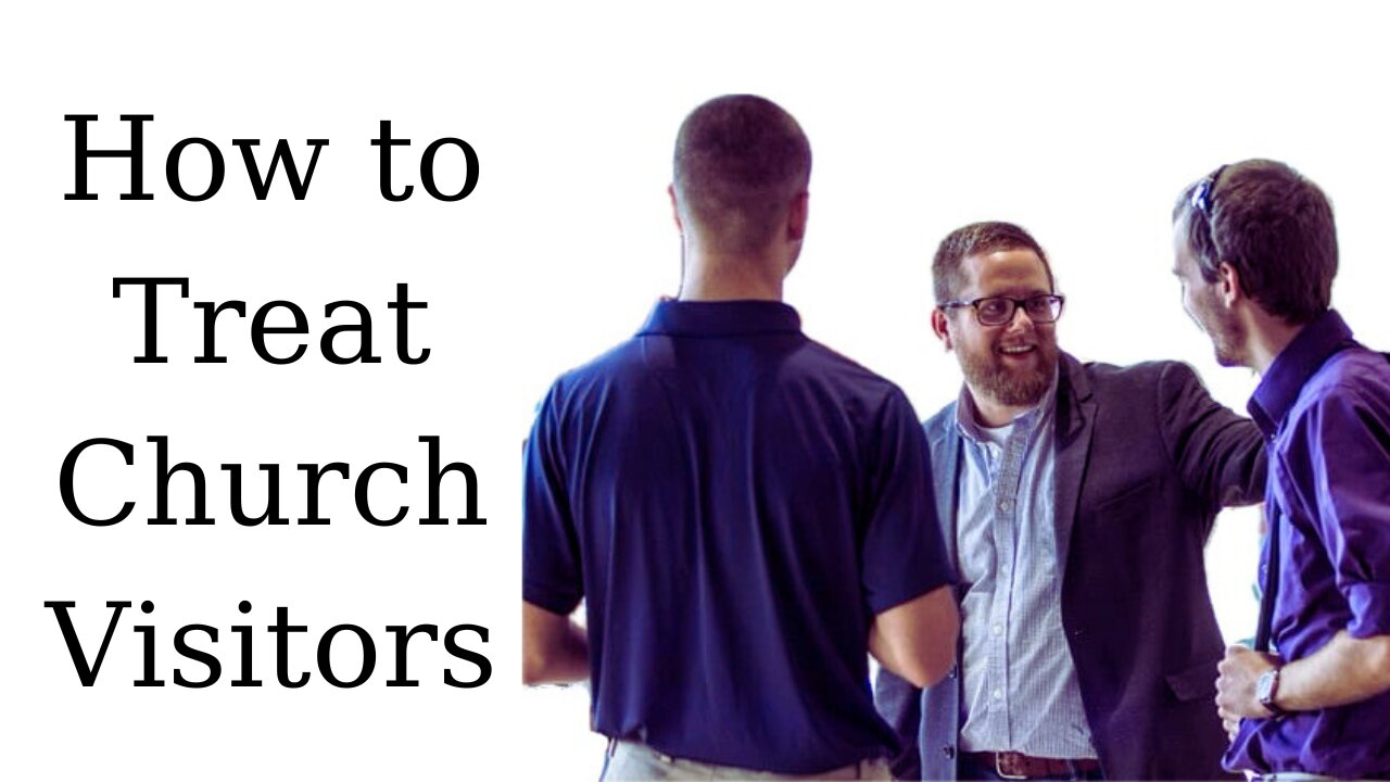 How to Treat Church Visitors