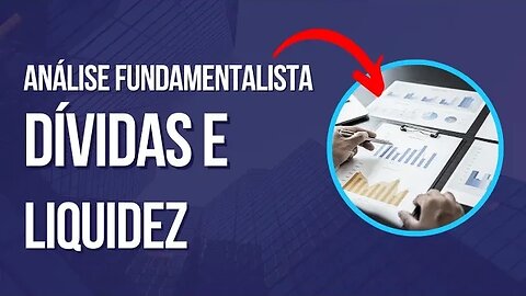 Análise Fundamentalista- Dívida Líquida/Patrimônio Líquido, Dívida Líquida/EBITDA, Liquidez Corrente