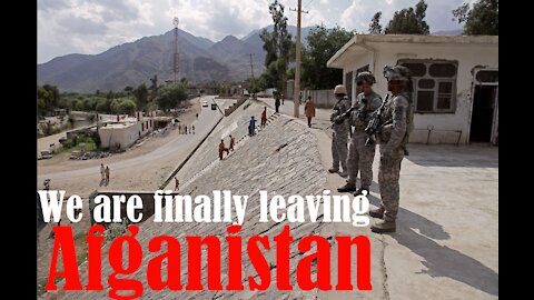 We are finally getting out of Afganistan