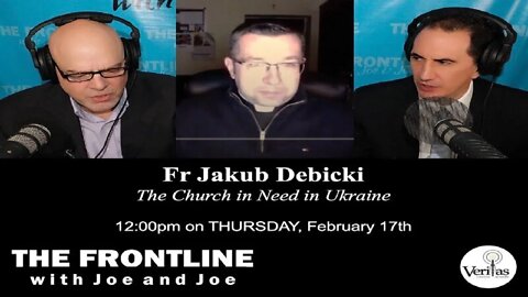 The Church in the Ukraine - Fr. Jakub Debicki | THE FRONTLINE WITH JOE & JOE