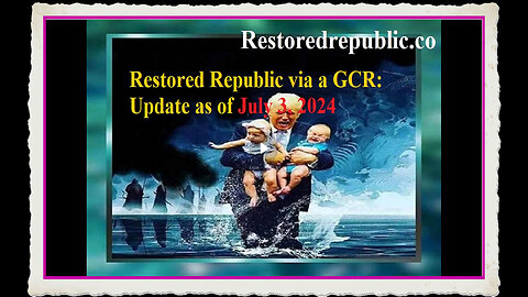 Restored Republic via a GCR Update as of July 3, 2024