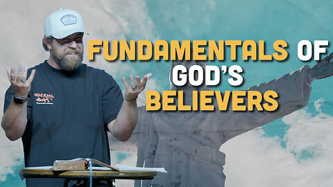 Fundamentals Of God's Believers | 1 Thessalonians 3:1 | Pastor James Crawford