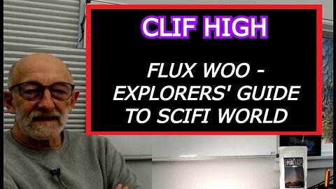 CLIF HIGH REUPLOAD: FLUX WOO - EXPLORERS' GUIDE TO SCIFI WORLD