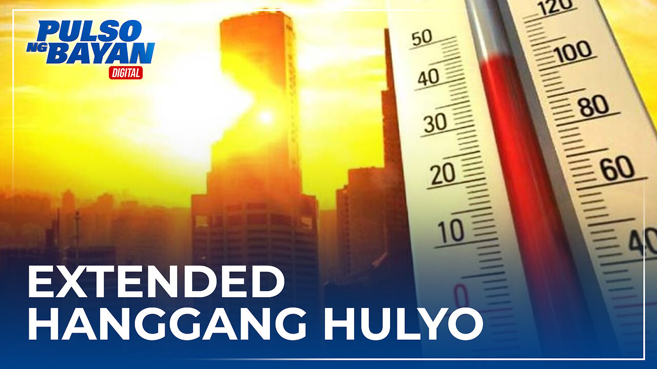 Matinding init ng panahon, extended hanggang Hulyo −PAGASA