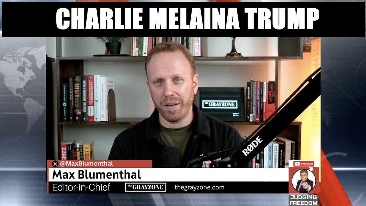 JUDGING FREEDOM W/ MAX BLUMENTHAL STATUS OF GRAYZONE REPORTER IN ISRAEL