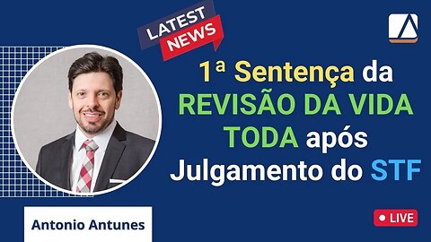 Saiu a 1ª SENTENÇA FAVORÁVEL da REVISÃO DA VIDA TODA após julgamento do STF