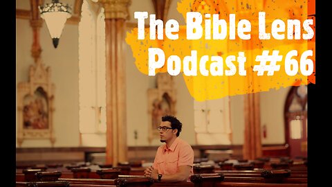 The Bible Lens Podcast #66: Are American Churches Hostile To Single Men?