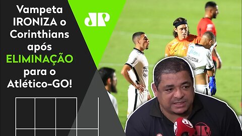 "Agora o Corinthians vai..." OLHA como Vampeta IRONIZOU o Timão após ELIMINAÇÃO para o Atlético-GO!